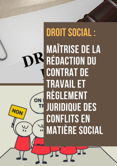 Maîtrise de la rédaction du contrat de travail et règlement juridique des conflits en matière social (Formation vidéo)